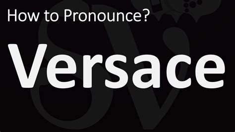 versace pronuncia|Versace pronunciation uk.